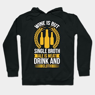 Wine Is But Single Broth ale Is Meat Drink And Cloth T Shirt For Women Men Hoodie